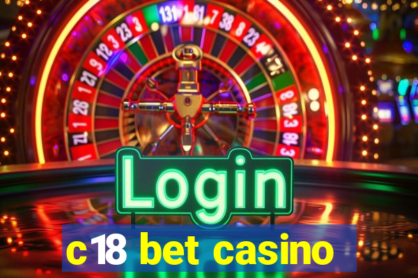c18 bet casino